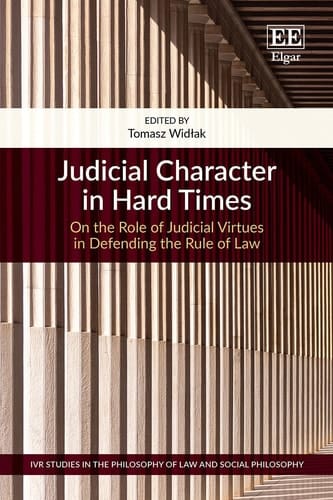 Judicial Character in Hard Times On the Role of Judicial Virtues in Defending the Rule of Law