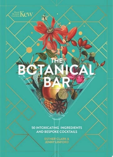 The Botanical Bar 50 Intoxicating Ingredients and Bespoke Cocktails
