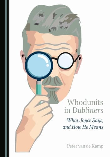 Whodunits in Dubliners: What Joyce Says, and How He Means