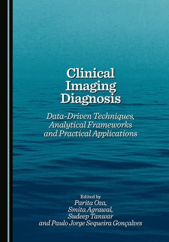 Clinical Imaging Diagnosis - Data-Driven Techniques, Analytical Frameworks and Practical Applications