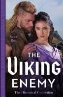 The Historical Collection The Viking Enemy/The Viking's Stolen Princess/Escaping With Her Saxon Enemy