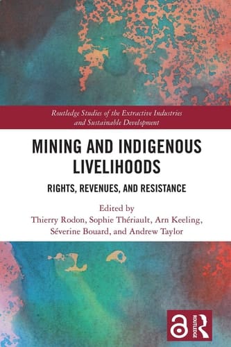 Mining and Indigenous Livelihoods - Rights, Revenues, and Resistance