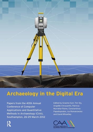 Archaeology in the Digital Era - Papers from the 40th Annual Conference of Computer Applications and Quantitative Methods in Archaeology (CAA), Southampton, 26-29 March 2012