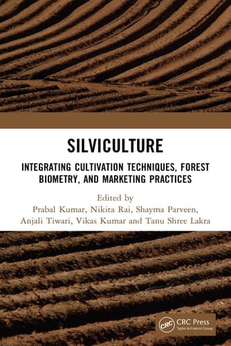 Silviculture - Integrating Cultivation Techniques, Forest Biometry, and Marketing Practices