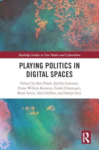 Playing Politics in Digital Spaces - Life After Social Media