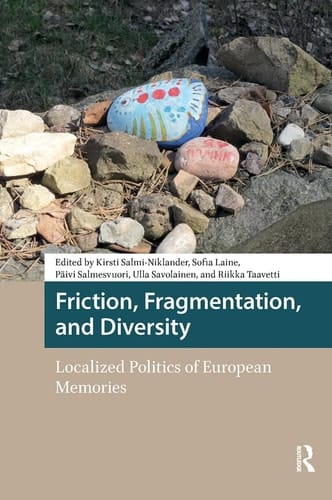 Friction, Fragmentation, and Diversity - Localized Politics of European Memories