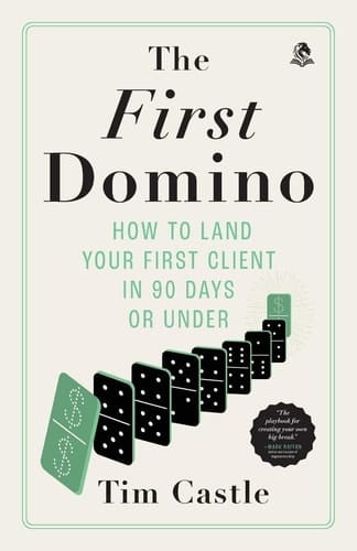 The First Domino How to Land Your First Client in 90 Days Or Under