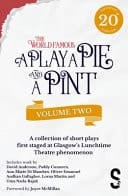 A Play, a Pie and a Pint: Volume Two - Rose; Fleeto; One Day in Spring; Tír Na NÓg; Storytelling; the Great Replacement; Write-Off; Rachel's Cousins