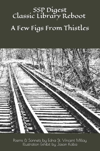 SSP Digest Classic Library Reboot A Few Figs From Thistles: Poems & Sonnets by Edna St. Vincent Millay - Illustration Exhibit by Jason Koba