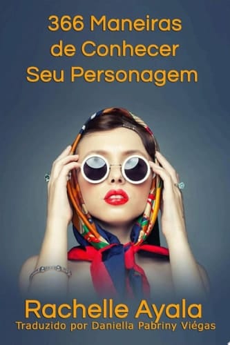 366 Maneiras de Conhecer Seu Personagem Livro de Exercícios Diários do Livro Romance Em Um Mês