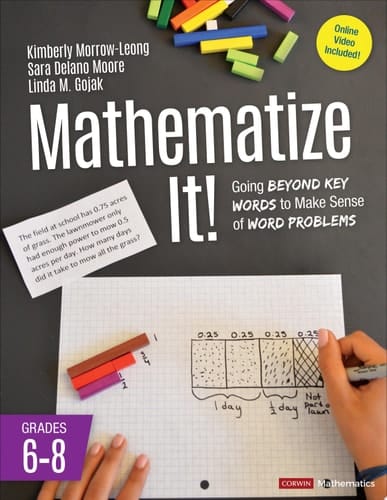 Mathematize It! [Grades 6-8] Going Beyond Key Words to Make Sense of Word Problems, Grades 6-8