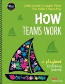 How Teams Work A Playbook for Distributing Leadership