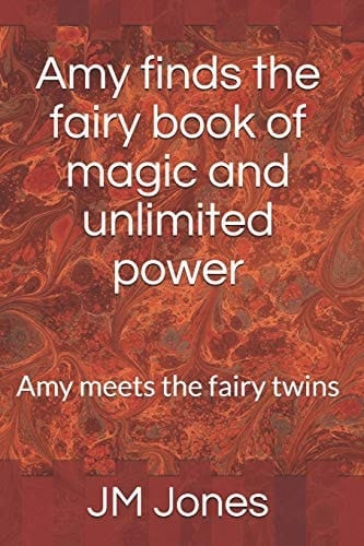 Amy Finds the Fairy Book of Magic and Unlimited Power Amy Meets the Fairy Twins