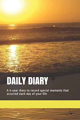 Daily Diary A 5-Year Diary to Record Special Moments That Occurred Each Day of Your Life