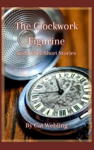 The Clockwork Figurine: And Other Short Stories