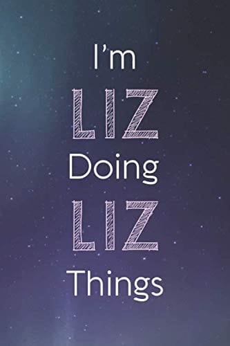 I'm Liz Doing Liz Things Personalized Name Journal Writing Notebook for Girls and Women