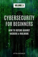 Cybersecurity for Beginners How to Defend Against Hackers & Malware