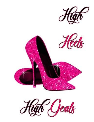 High Heels High Goals 200 Lined Notebook Pages (8. 5x11 Inches)