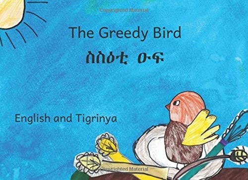 The Greedy Bird In English and Tigrinya