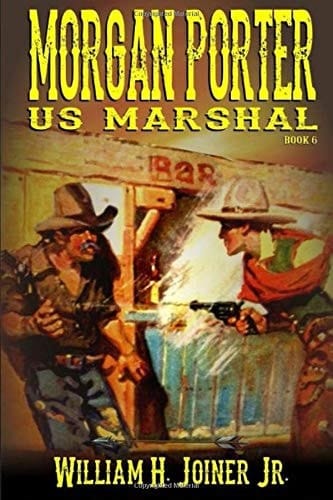 United States Marshal Morgan Porter The Exciting Sixth Book in the United States Marshal Morgan Porter Western Adventure Series