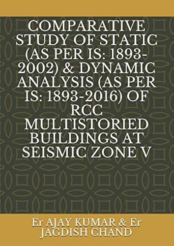COMPARATIVE STUDY OF STATIC (AS PER IS: 1893-2002) & DYNAMIC ANALYSIS (AS PER IS: 1893-2016) OF RCC MULTISTORIED BUILDINGS AT SEISMIC ZONE V