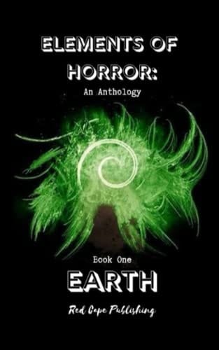 Elements of Horror: Earth Book One