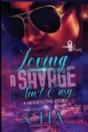 Loving a Savage Ain't Easy A Hood Love Story