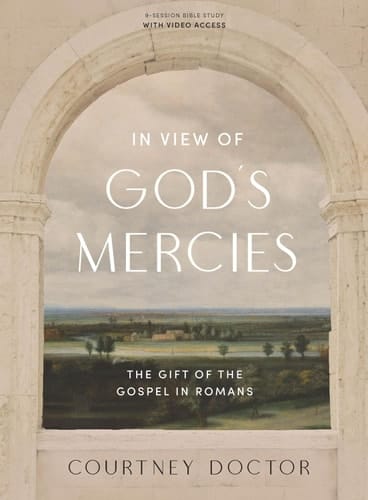 In View of God's Mercies - Bible Study Book with Video Access The Gift of the Gospel in Romans