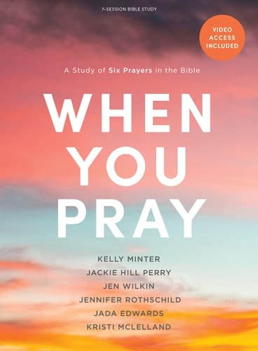 When You Pray - Bible Study Book with Video Access A Study of Six Prayers in the Bible