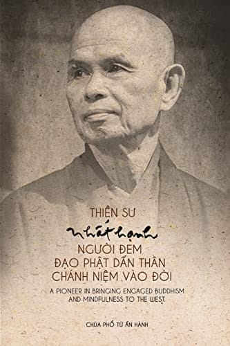 Thiền Sư Nhất Hạnh, Người Đem Đạo Phật Dấn Thân và Chánh Niệm đến Phương Tây