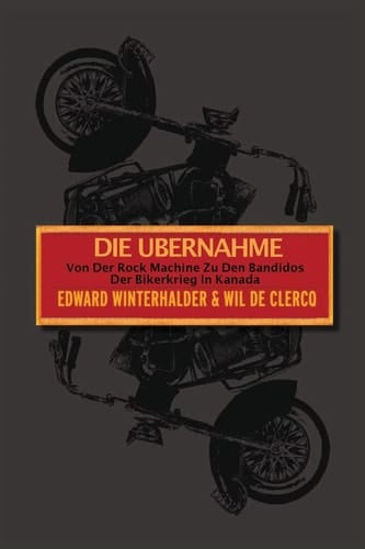 Die Ubernahme Von Der Rock Machine Zu Den Bandidos: Der Bikerkrieg In Kanada