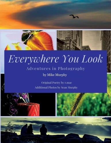 Everywhere You Look Adventures in Photography