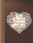 My Favorite Recipes Cookbook Collect the Handwritten Recipes You Love in Your Own Custom Cookbook 100-Recipes Journal and Organizer
