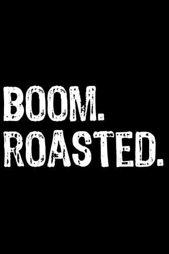 Boom. Roasted.
