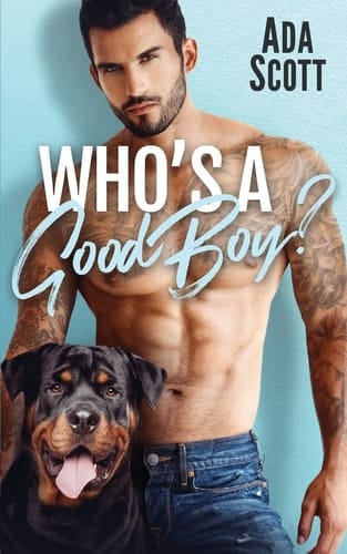 Who's a Good Boy? A Bad Boy Second Chance Romance