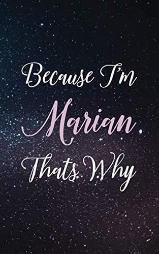 Because I'm Marian Thats Why Personalized Name Lined Writing Journal - 150 Pages, 5X8