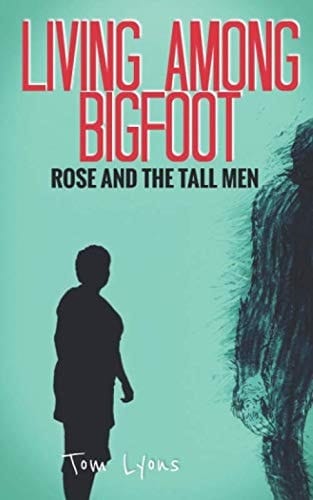 Living Among Bigfoot: Rose and the Tall Men