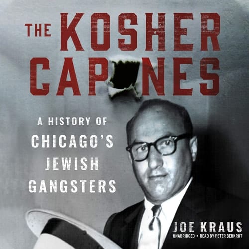 The Kosher Capones Lib/E: A History of Chicago's Jewish Gangsters