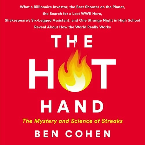 The Hot Hand Lib/E: The Mystery and Science of Streaks
