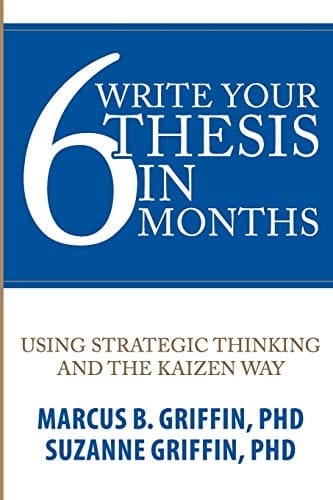 Write Your Thesis in 6 Months Using Strategic Thinking and the Kaizen Way