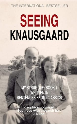 Seeing Knausgaard My Struggle: Book 7 Written in Sentences from Classics