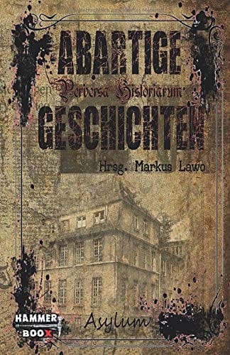 Abartige Geschichten: Asylum (German Edition)