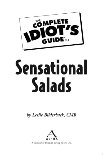 The Complete Idiot's Guide to Sensational Salads Nearly 100 Scrumptious Suggestions for Filling Your Salad Bowl!