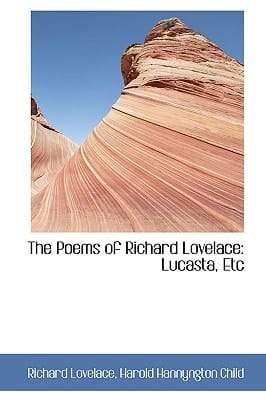 The Poems of Richard Lovelace: Lucasta, Etc