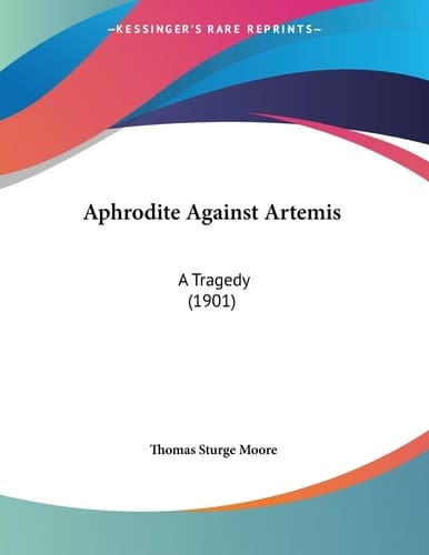 Aphrodite Against Artemis A Tragedy (1901)