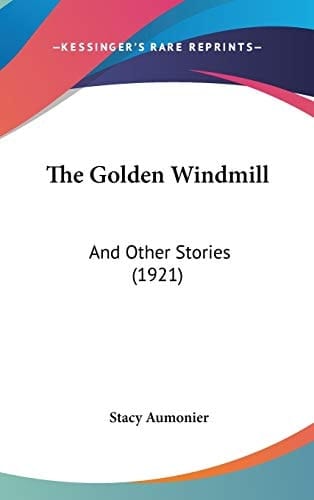 The Golden Windmill And Other Stories (1921)