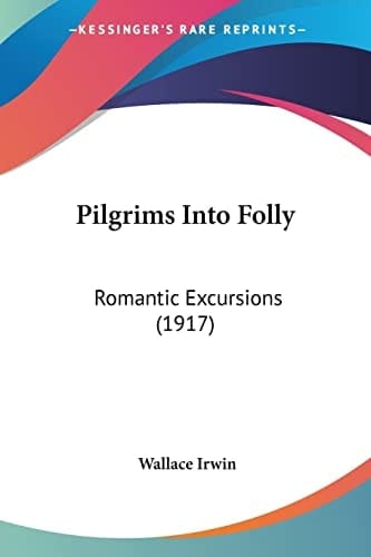Pilgrims Into Folly Romantic Excursions (1917)