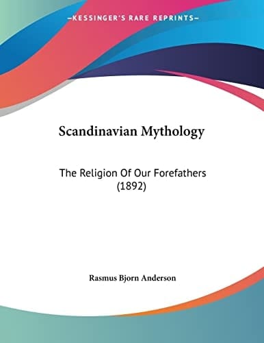 Scandinavian Mythology The Religion Of Our Forefathers (1892)