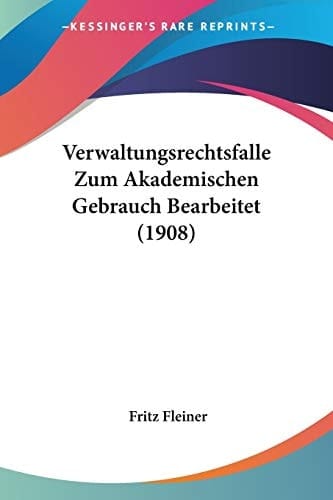 Verwaltungsrechtsfalle Zum Akademischen Gebrauch Bearbeitet (1908)