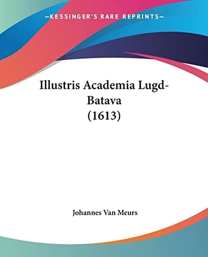 Illustris Academia Lugd-Batava (1613)